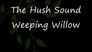 Weeping Willow - The Hush Sound Lyrics