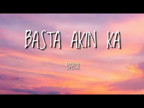 Yayoi - Basta Akin Ka (Lyrics) ft. $erjo & JDK