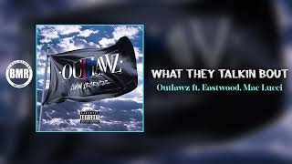 Music video thumbnail preview for Outlawz ft. Eastwood, Mac Lucci - What They Talkin Bout | Official Audio by Outlawz