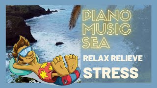 Piano Music Sea Sound to Relax Relieve Stress and Rest - Music to Sleep