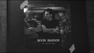 Devin Dawson He Loved Her