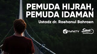 Download lagu Pemuda Hijrah, Pemuda Idaman - Ustadz dr. Raehanul Bahraen - 5 Menit yang Menginspirasi mp3