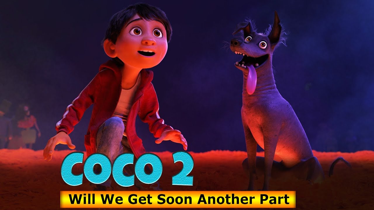Coco 2 Will We Get Soon Another Part Of The Movie - Box Office Release