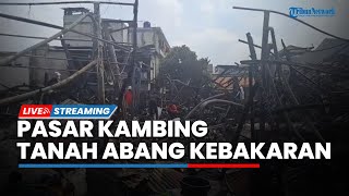 LIVE: Kondisi Terkini Pasar Kambing Tanah Abang Pasca-kebakaran, 18 Unit Pemadam Diterjunkan