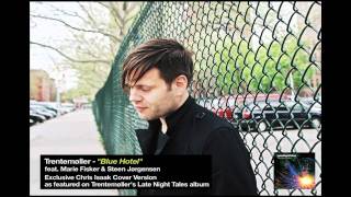 Trentemøller - Blue Hotel (Chris Isaak Cover) (Late Night Tales)