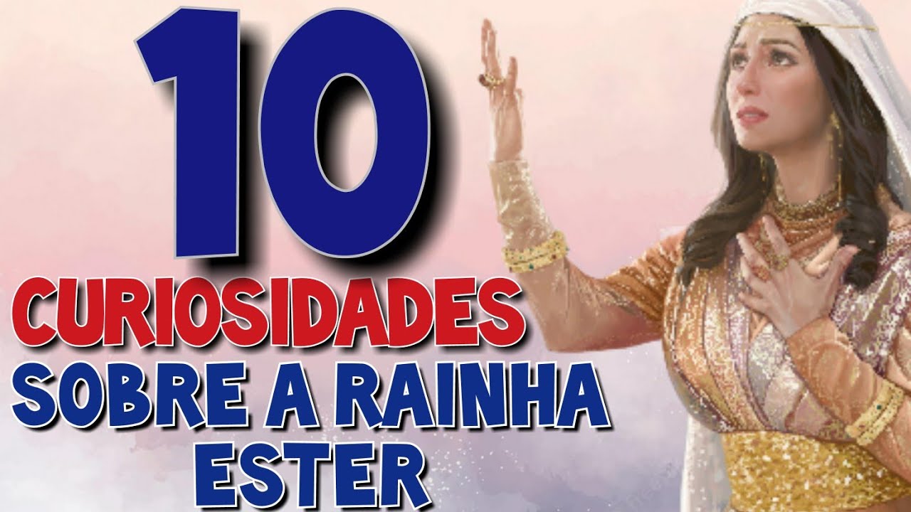10 Curiosidades sobre a Rainha ESTER (em 5 minutos)