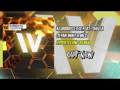 KlubbBass Djz ft. Sheela - Olyan Mint A Méz (Hypertechno Mix)