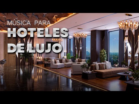 Música de Lujo, Musica para Hoteles 5 Estrellas, Restaurantes, Ambiente Elegante, Instrumental Music