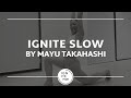 IGNITE SLOW by Mayu Takahashi