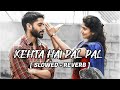 Kehta Hai Pal Pal Arman Malik Slowed Reverb