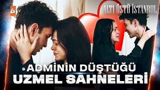Adminin Düşüp Durduğu UzMel Sahneleri❤️ | Altı Üstü İstanbul Kolaj
