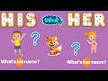 HIS HER name | What's his/her name? Questions| Learn English for kids