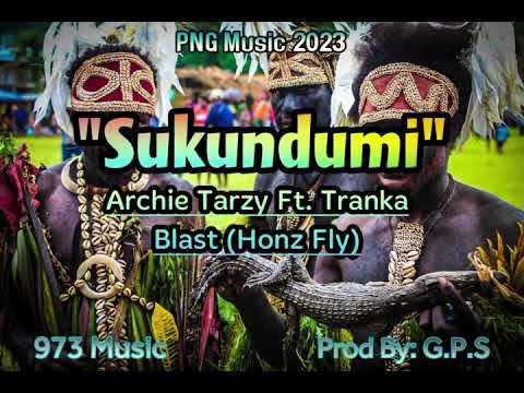 Sukundumi - Archie Tarzy Feat. Tranka Blast (Honz Fly) 2023 PNG Music 🇵🇬🎵
