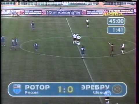 1997 (September 16) Rotor Volgograd (Russia) 2-Orebro (Sweden) 0 (UEFA Cup)