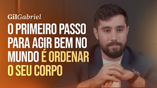 O primeiro passo para AGIR BEM NO MUNDO é ORDENAR o seu corpo