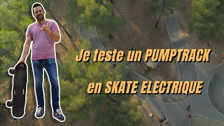 Je teste un PUMP TRACK en SKATE électrique