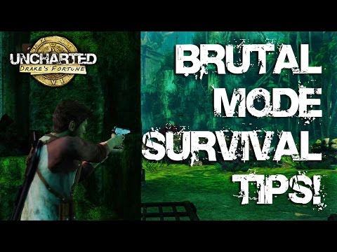 Uncharted Drake's Fortune Brutal Mode: 5 Tips and Tricks to help you Survive!