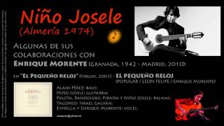 El Pequeño Reloj (Algunas de las colaboraciones de Enrique Morente con Niño Josele)