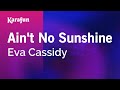 Ain't No Sunshine - Eva Cassidy | Karaoke Version | KaraFun