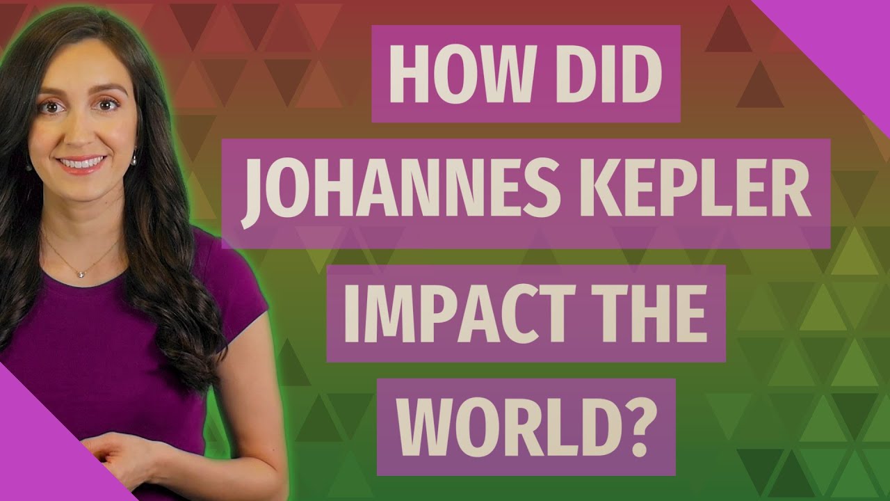 How did Johannes Kepler affect the world? How did Johannes Kepler affect the world?