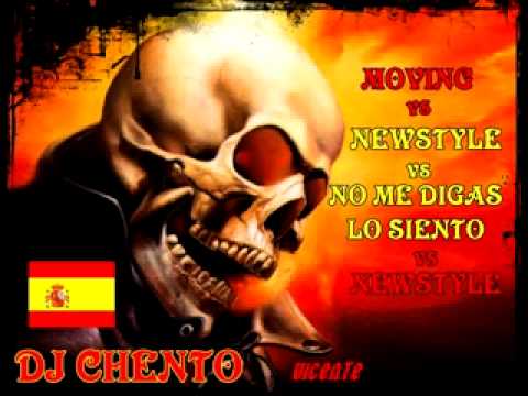 DJ chento MOVING vs HARDCORE " newstyle"  vs NO ME DIGAS LO SIENTO vs NEWSTYLE