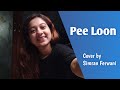 Pee Loon Female Cover Once Upon A Time In Mumbai Mohit Chauhan Cover By Simran Ferwani