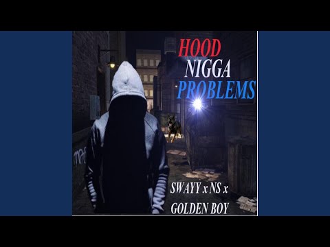 Hood Nigga Problems (feat. N.s. & Goldenboy)