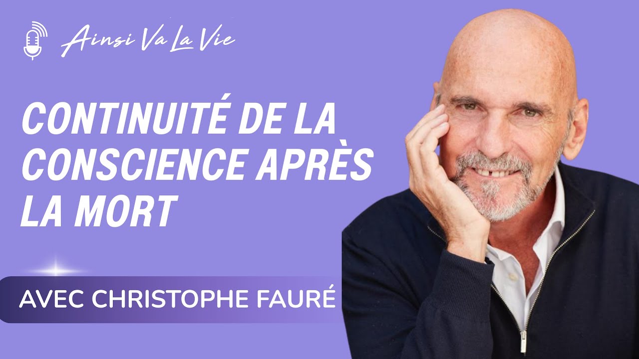 EP 19 - Continuité de la conscience après la mort avec Christophe Fauré