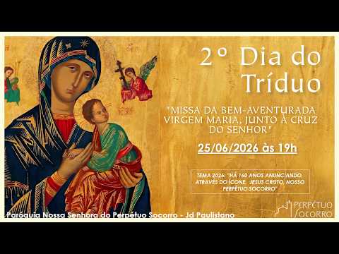 Tríduo à Nossa Senhora do Perpétuo Socorro - 2º Dia - 25/06/2026 às 19h
