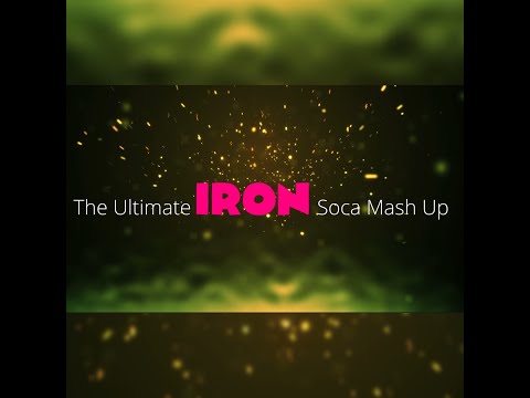 The Ultimate IRON Soca Mash Up (ft RKG, Allison Hinds, Peter Ram, Nailah Blackman, Dev +)