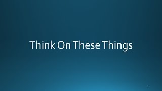 Think On These Things