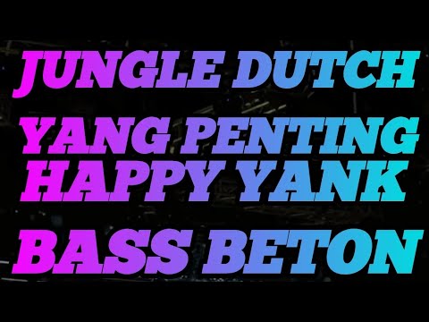 DJ YANG PENTING HAPPY • YANK || JUNGLE DUTCH BOXING MEDAN || FULL BASS BETON TERBARU 2025