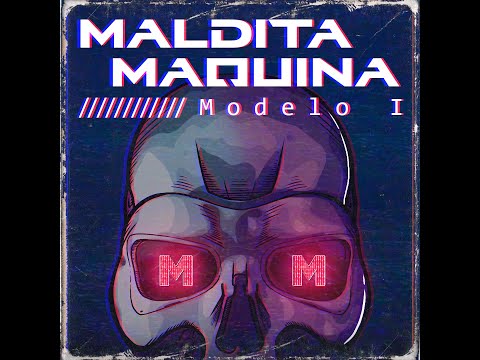 07 - Donde Ya No Se Regresa - MODELO I - MALDITA MÁQUINA