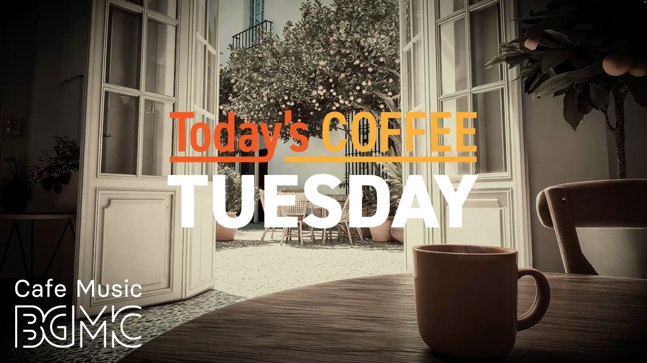 Today's COFFEE TUESDAY: Citrus Courtyard Cafe Jazz ☕ Smooth Jazz & Guitar for Work & Calm Focus