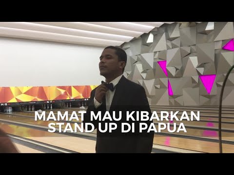 Mamat Mau Kibarkan Stand Up di Papua