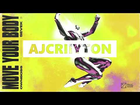 Öwnboss, Sevek - Move Your Body (AJCRIIYTON Bounce Remake)