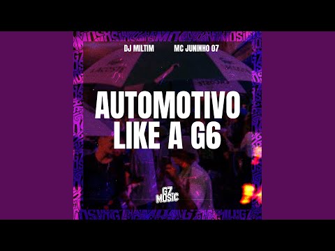 Automotivo Like a G6