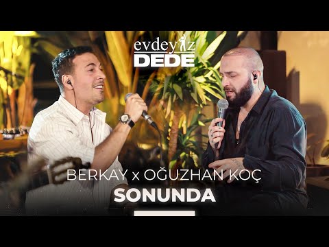 Sonunda (Akustik) - Oğuzhan Koç & Berkay | Evdeyiz Dede