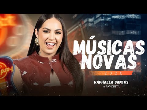 RAPHAELA SANTOS A FAVORITA • REPERTÓRIO NOVO 2025 CD COMPLETO