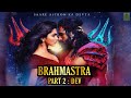 Brahmastra Part 2 : DEV | Teaser Trailer, Ranveer Singh, Deepika Padukon, Ranbir Kapoor,, Alia Bhatt