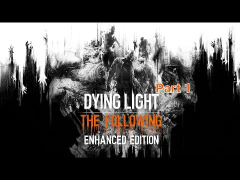 Dying Light 1 The Following DLC Enhanced Edition Walkthrough Part 1 (PS5 4K 60FPS)