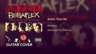 Bobaflex - Better Than Me guitar cover