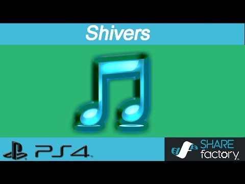 ♫ PS4 SHAREfactory Music: Shivers by Brian Lovechild
