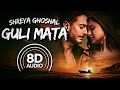 Guli Mata Saad Lamjarred Shreya Ghoshal 8D AUDIO