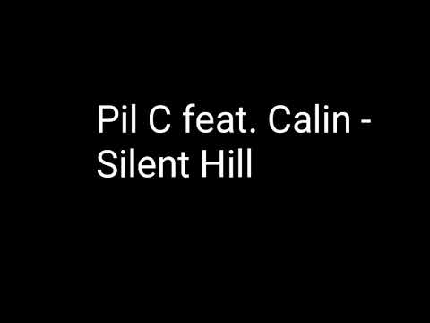 Pil C feat. Calin - Silent Hill//Text-Lyrics