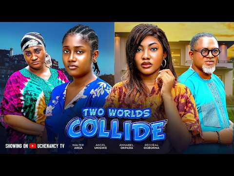 TWO WORLDS COLLIDE - ANGEL UNIGWE/ANNABEL APARA/WALTER | Nollywood Movies 2026 Latest Full Movies