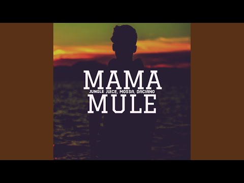 Mama Mule (feat. Mossa & Daciano)