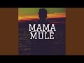 Mama Mule Feat Mossa Daciano