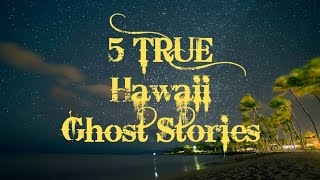 5 TRUE Hawaii Ghost Stories