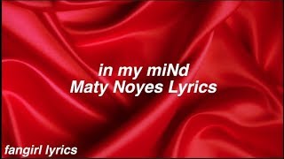 in my miNd || Maty Noyes Lyrics